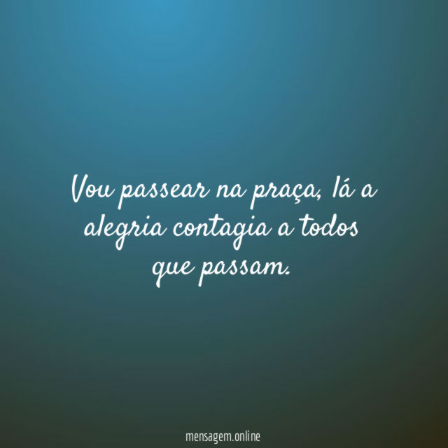 Vou passear na praça