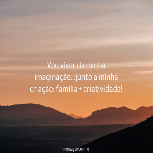 Vou viver da minha imaginação