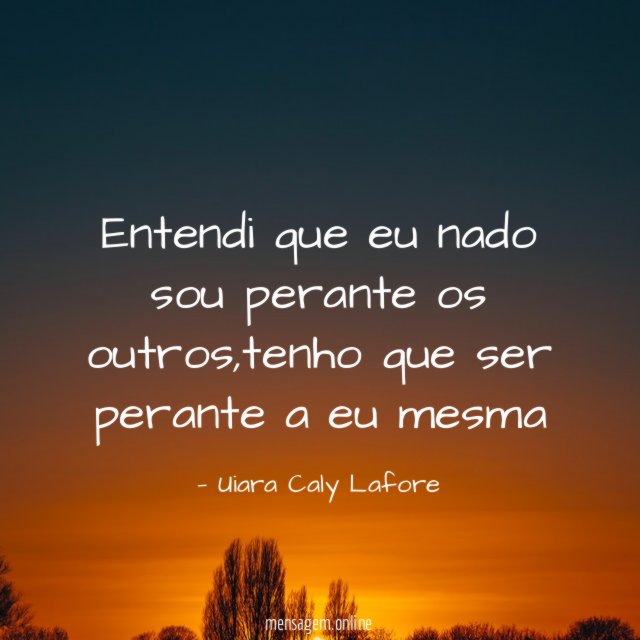 Entendi que eu nado sou perante os outros