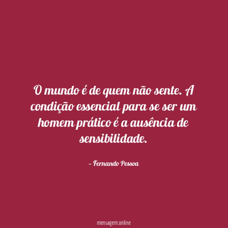 O mundo é de quem não sente