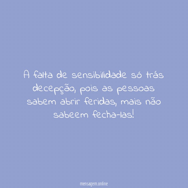 A falta de sensibilidade só trás decepção