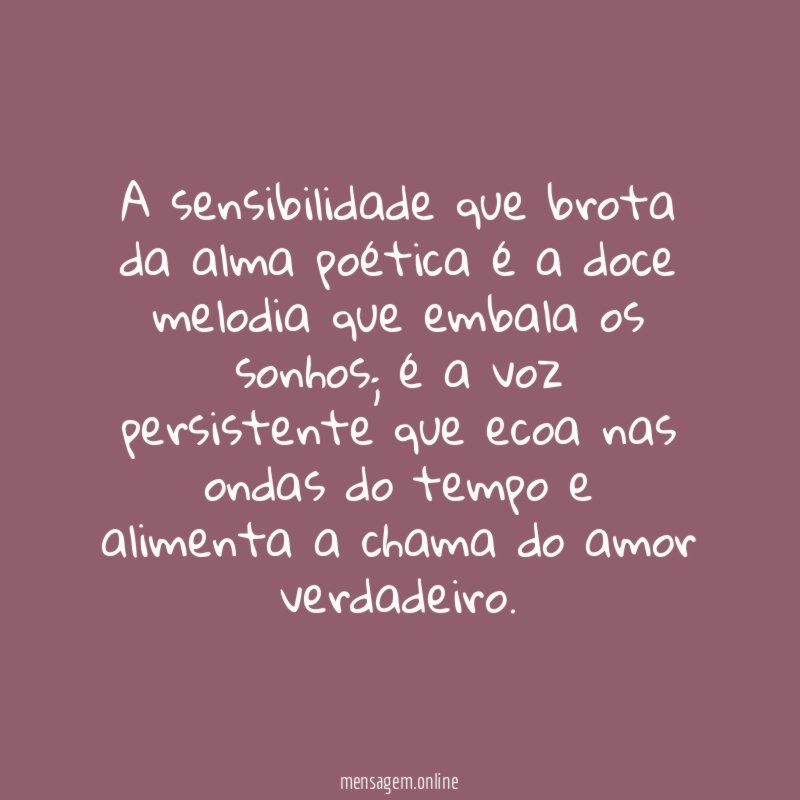 A sensibilidade que brota da alma poética é