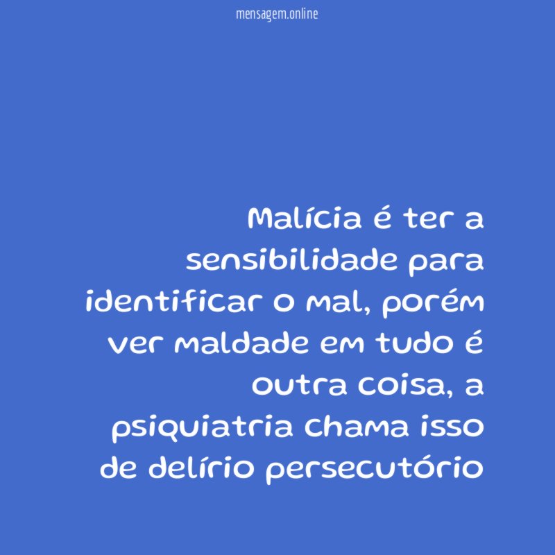 Malícia é ter a sensibilidade para identificar o mal