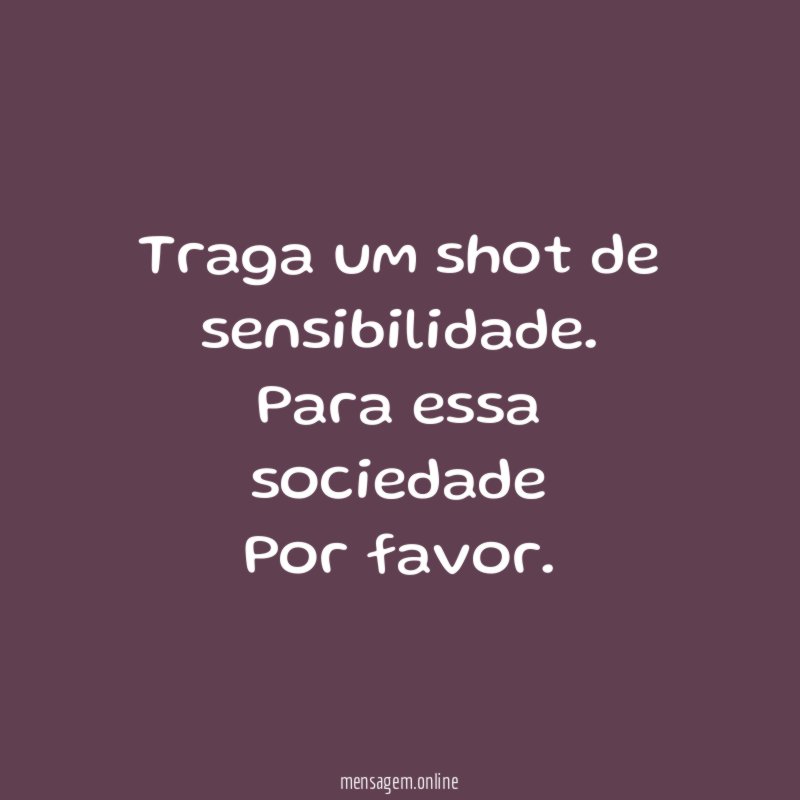 Traga um shot de sensibilidade