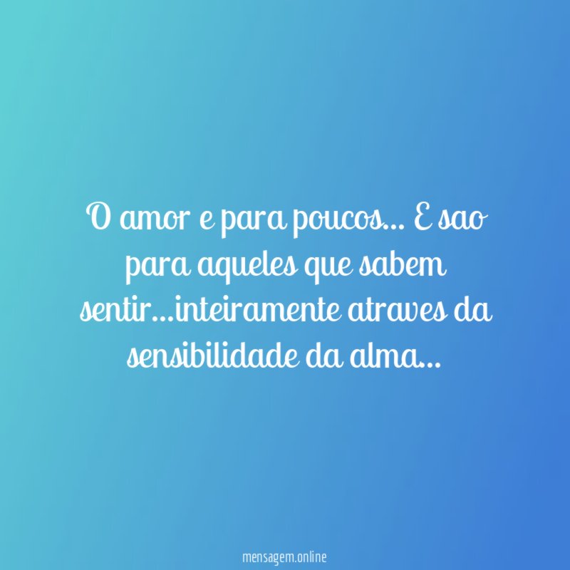 O amor e para poucos