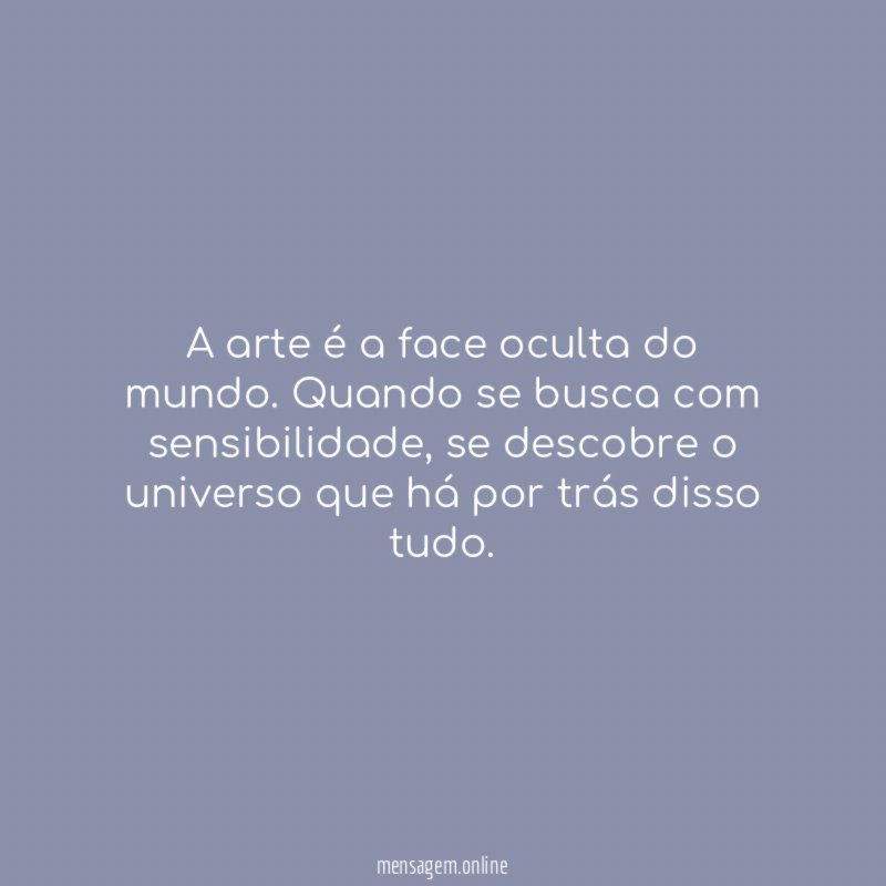 A arte é a face oculta do mundo
