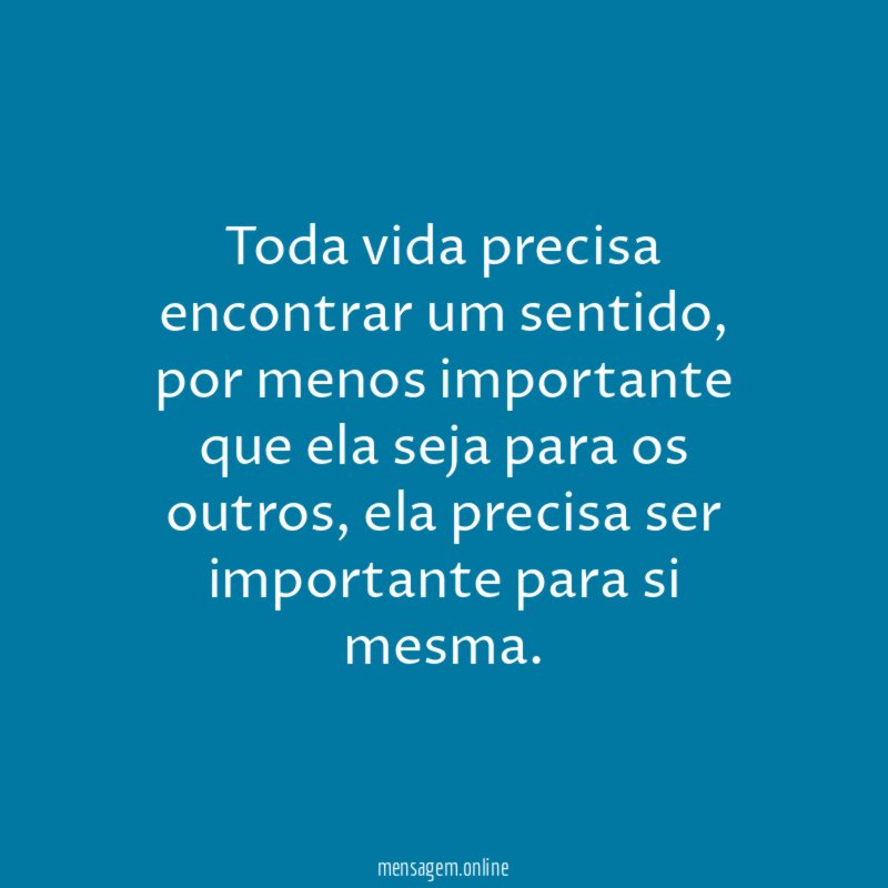 Toda vida precisa encontrar um sentido