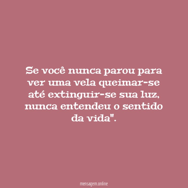 Se você nunca parou para ver uma vela