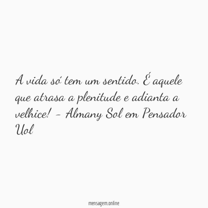A vida só tem um sentido