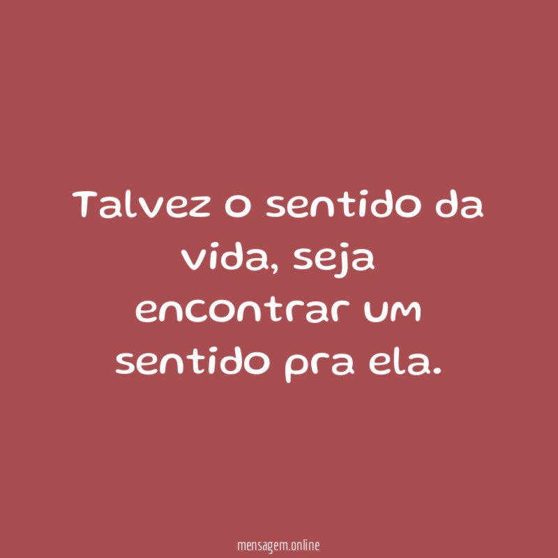 Talvez o sentido da vida