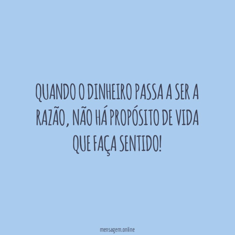 Quando o dinheiro passa a ser a razão