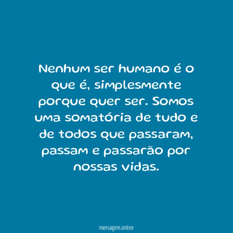Nenhum ser humano é o que é