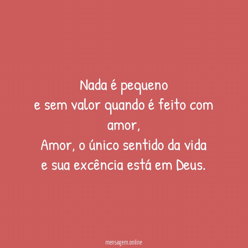 Nada é pequeno e sem valor quando é feito com amor