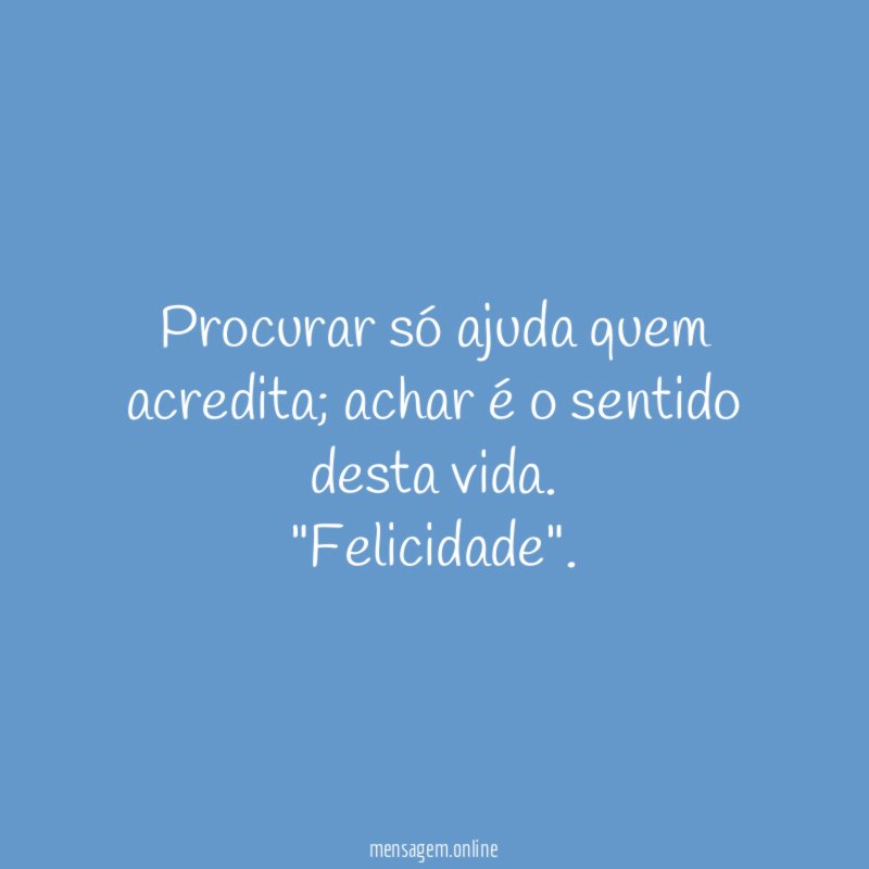 Procurar só ajuda quem acredita