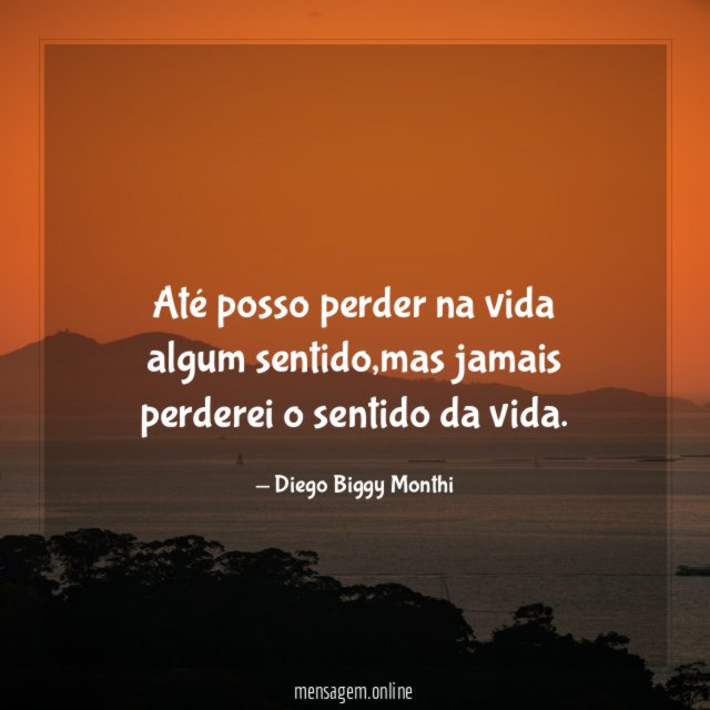 Até posso perder na vida algum sentido
