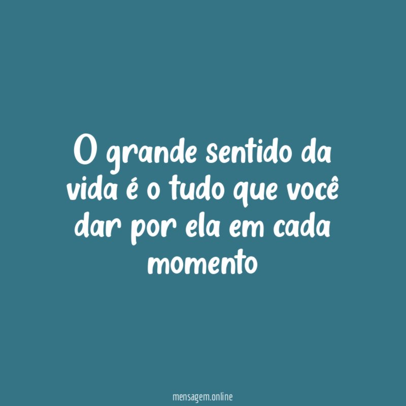 O grande sentido da vida é o tudo