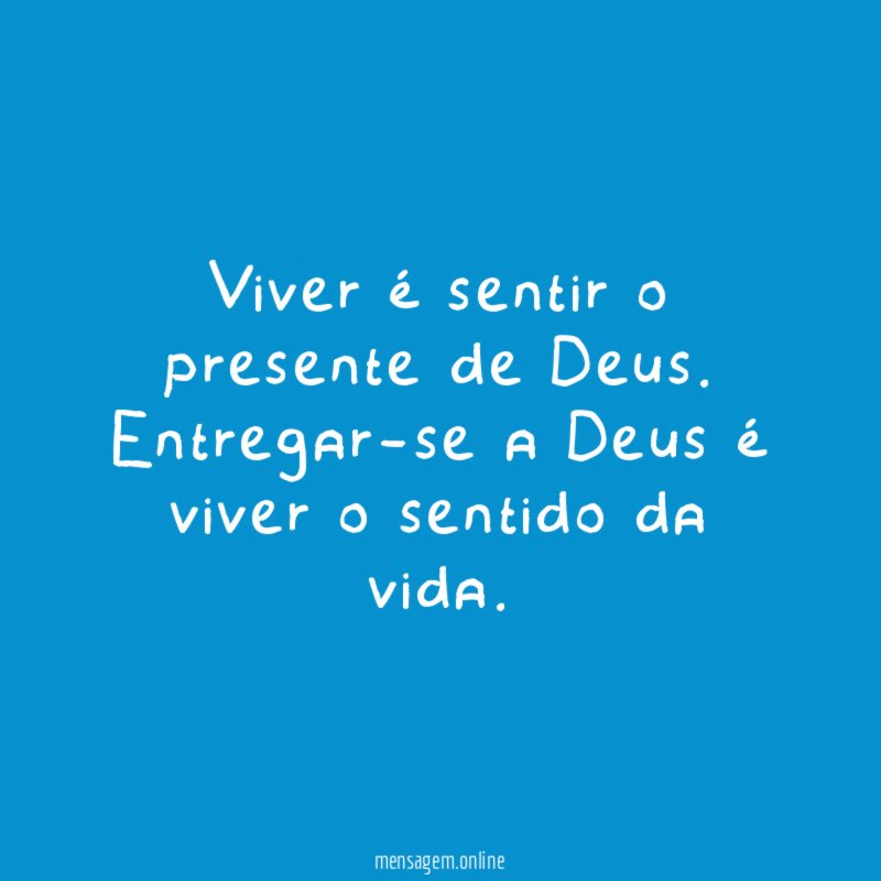 Viver é sentir o presente de Deus