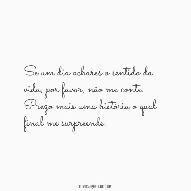 Se um dia achares o sentido da vida