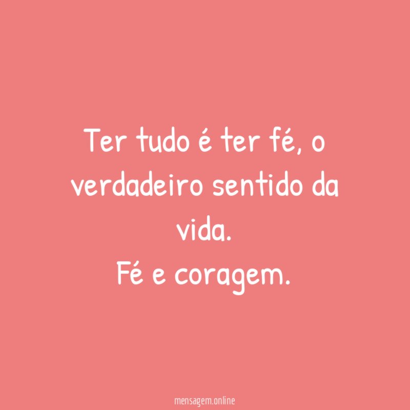 Ter tudo é ter fé