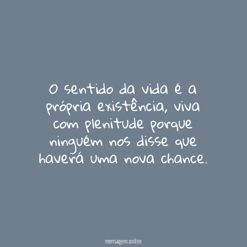 O sentido da vida é a própria existência