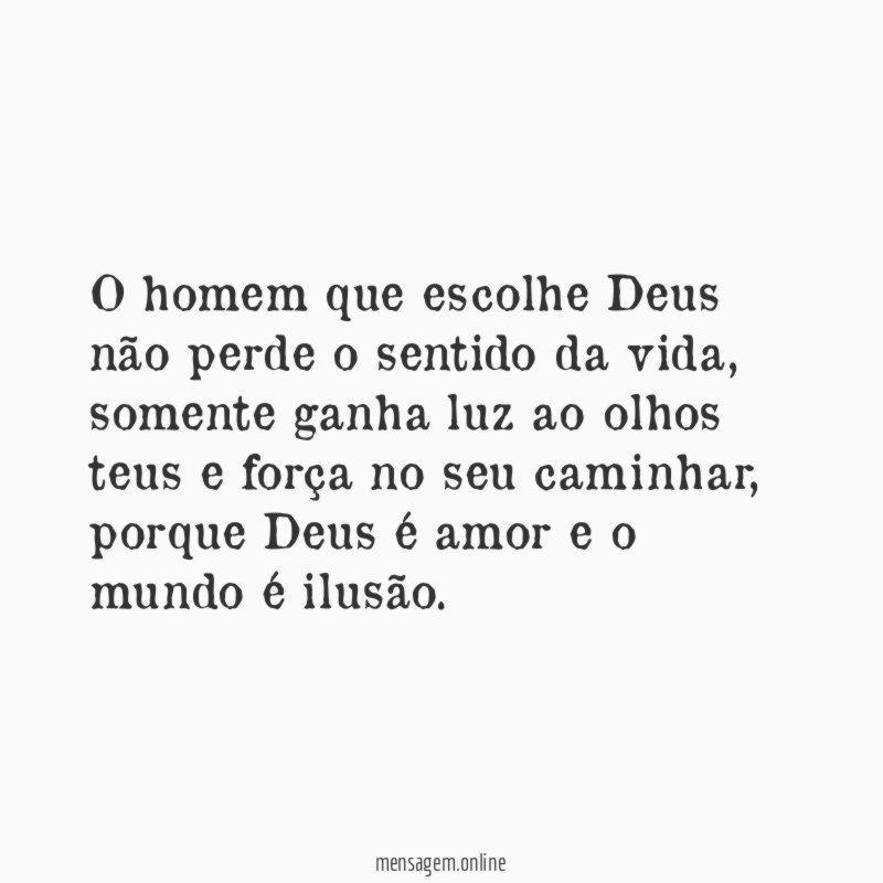 O homem que escolhe Deus não perde o sentido da vida