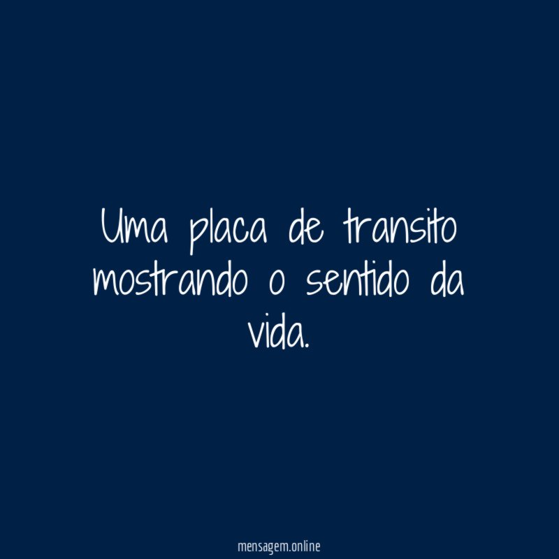 Uma placa de transito mostrando o sentido da vida