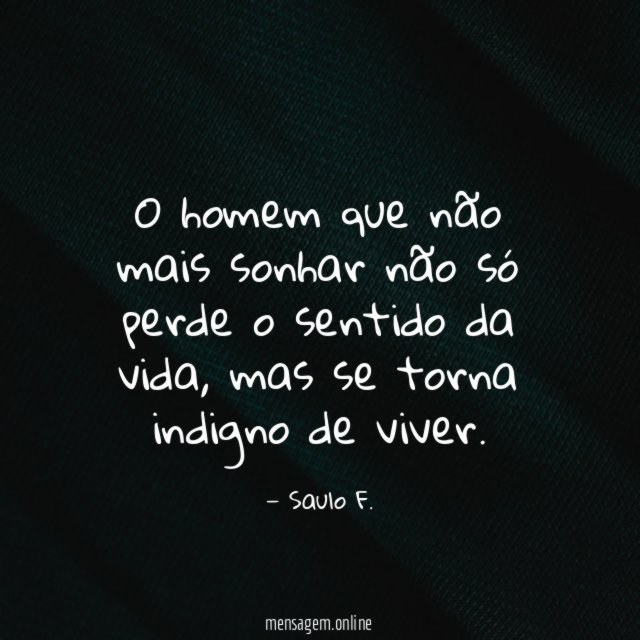 O homem que não mais sonhar não só