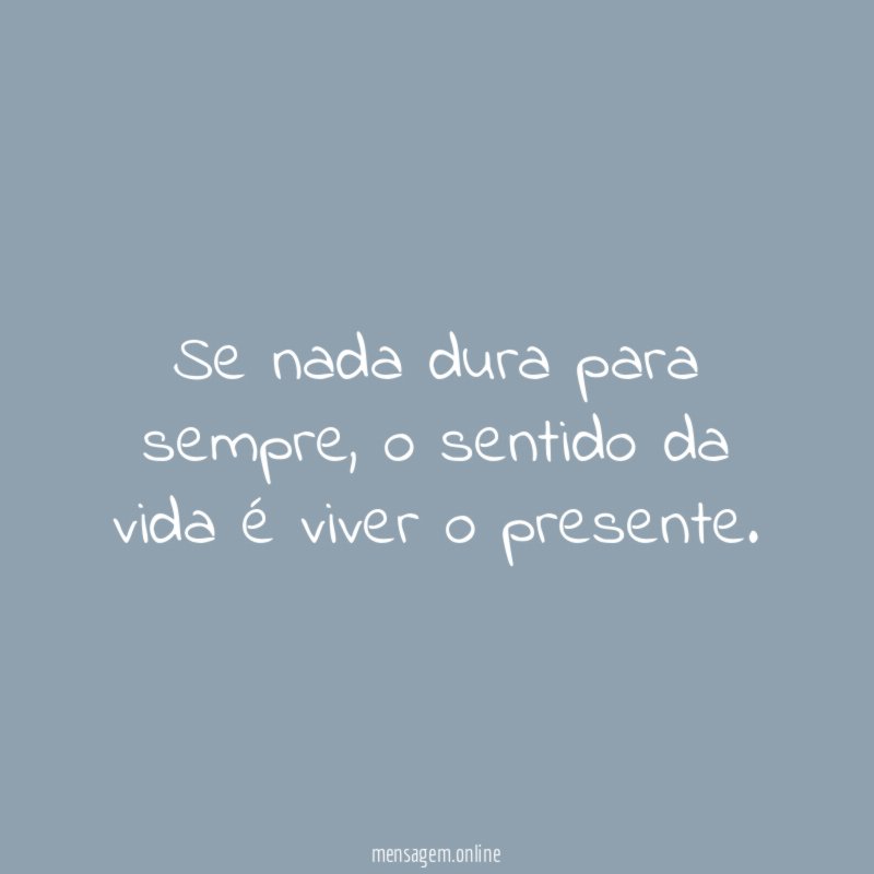 Se nada dura para sempre
