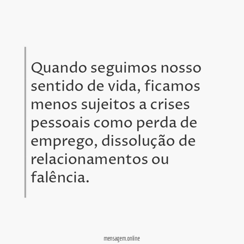 Quando seguimos nosso sentido de vida