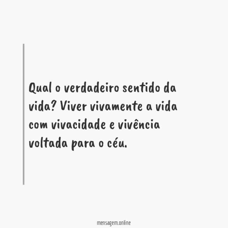 Qual o verdadeiro sentido da vida
