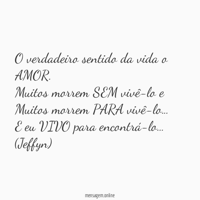 O verdadeiro sentido da vida o AMOR