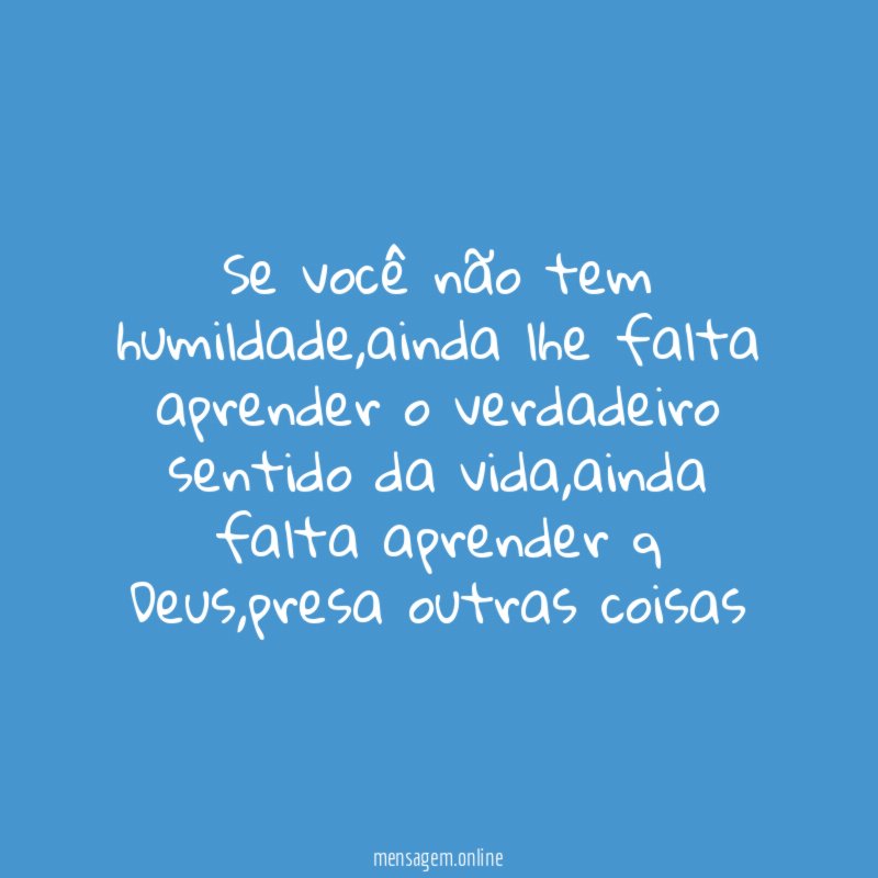 Se você não tem humildade