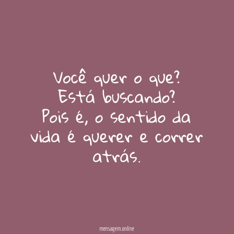 Você quer o que