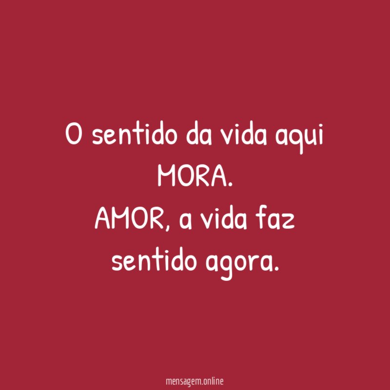 O sentido da vida aqui MORA