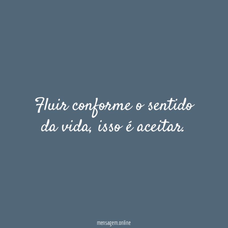 Fluir conforme o sentido da vida