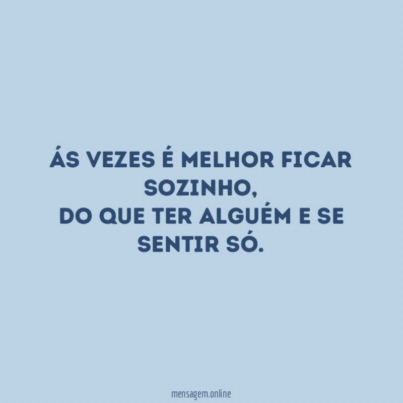 Ás vezes é melhor ficar sozinho