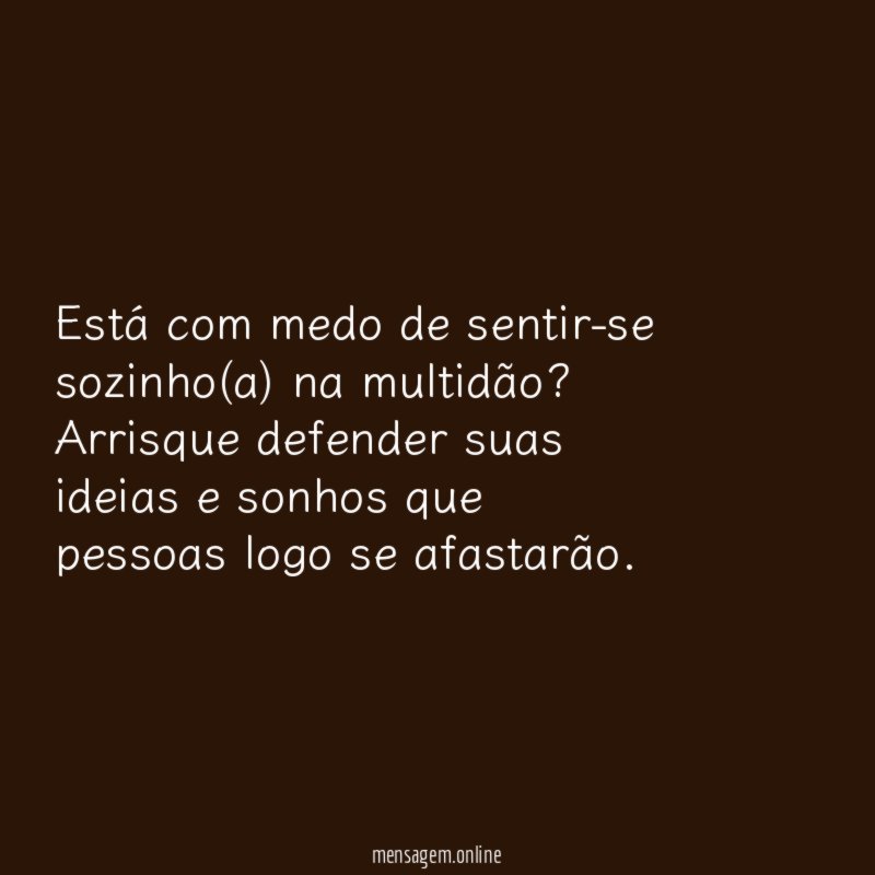Está com medo de sentir-se sozinho(a) na multidão