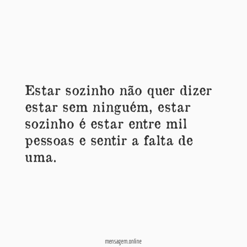 Estar sozinho não quer dizer estar sem ninguém