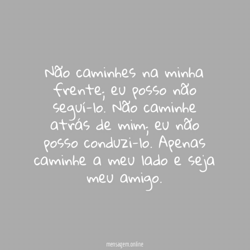 Não caminhes na minha frente