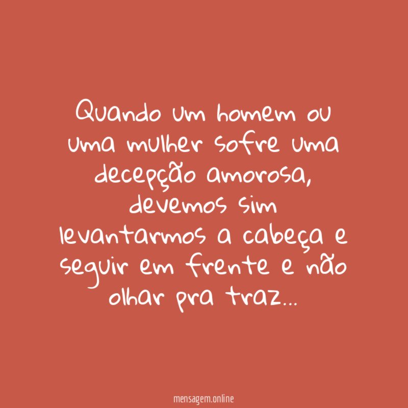 Quando um homem ou uma mulher sofre uma decepção amorosa