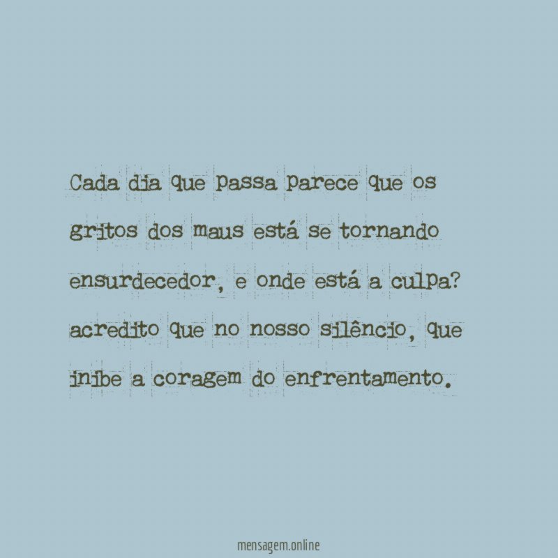 Cada dia que passa parece que os gritos