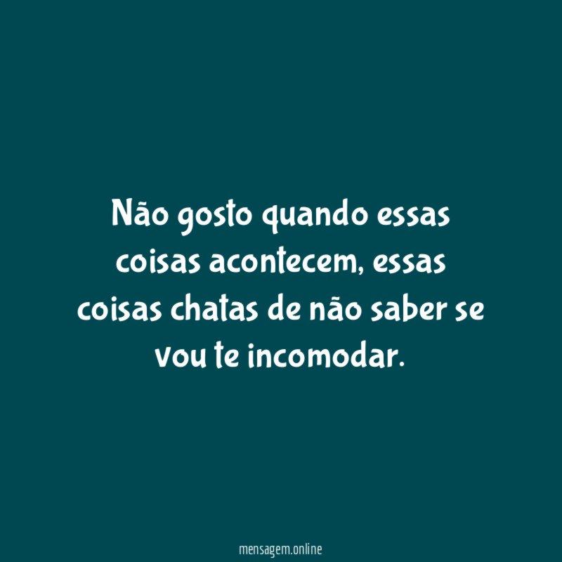Não gosto quando essas coisas acontecem