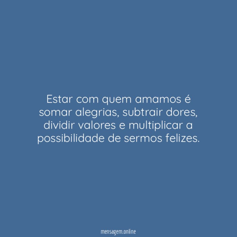 Estar com quem amamos é somar alegrias