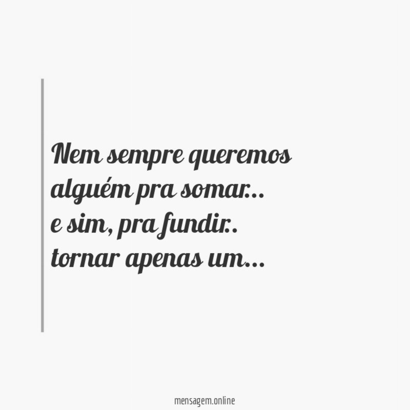 Nem sempre queremos alguém pra somar