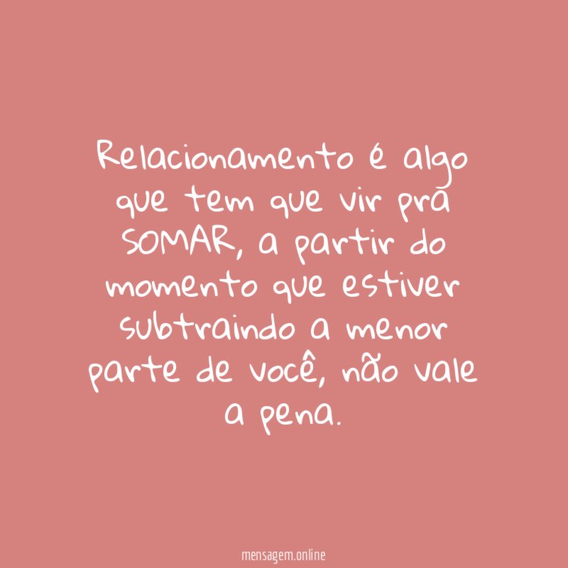 Relacionamento é algo que tem que vir pra SOMAR
