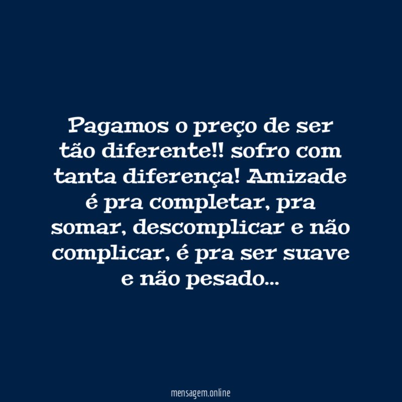 Pagamos o preço de ser tão diferente