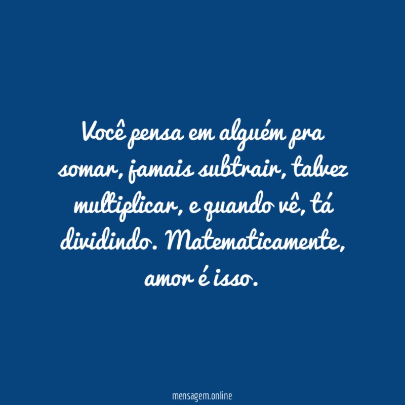 Você pensa em alguém pra somar