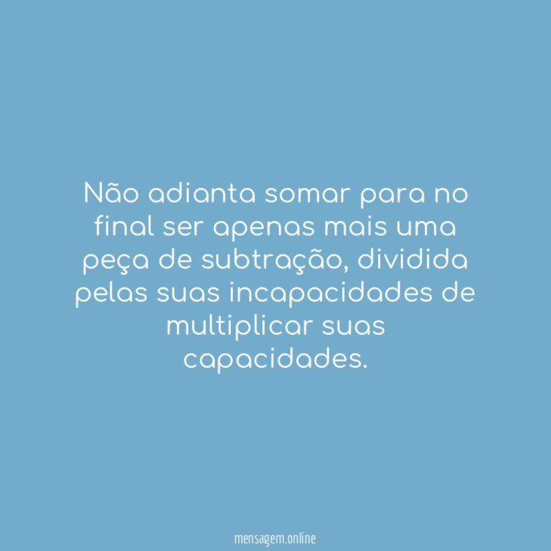 Não adianta somar para no final ser apenas