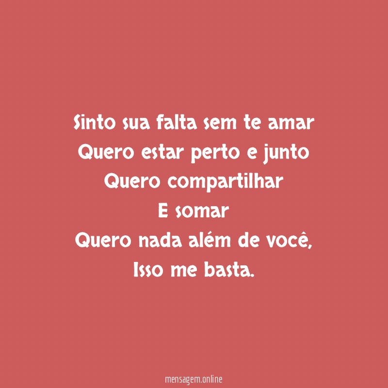 Sinto sua falta sem te amar Quero estar perto