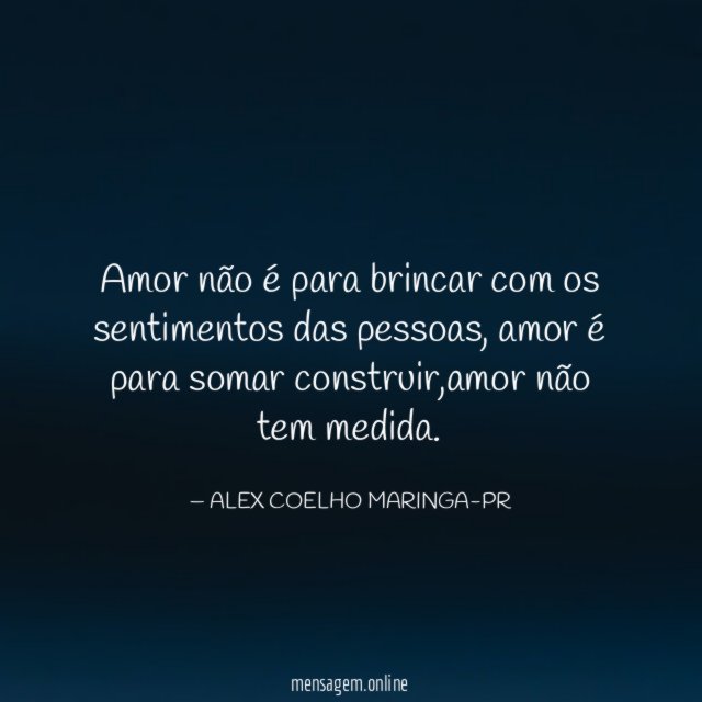 Amor não é para brincar com os sentimentos das pessoas